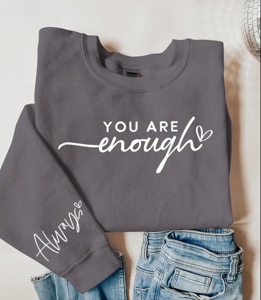 You Are Enough Graphic Fleece Sweatshirts