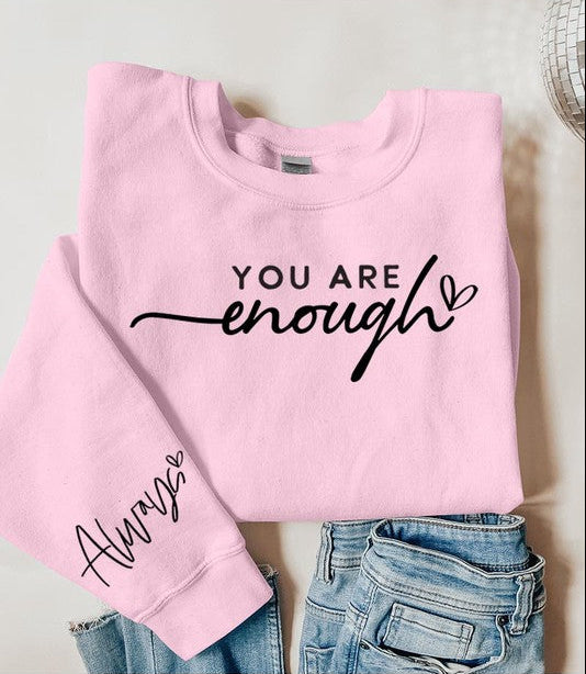 You Are Enough Graphic Fleece Sweatshirts